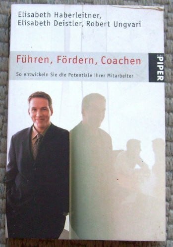 Ungvari, Robert Führen, Fördern, Coachen: So entwickeln Sie die Potentiale Ihrer Mitarbeiter (Piper Taschenbuch, Band 3931)