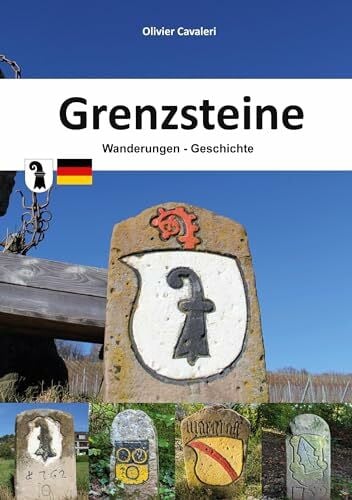 Cavaleri, Olivier Grenzsteine: Wanderungen - Geschichte - Die Grenze zwischen Basel und Deutschland
