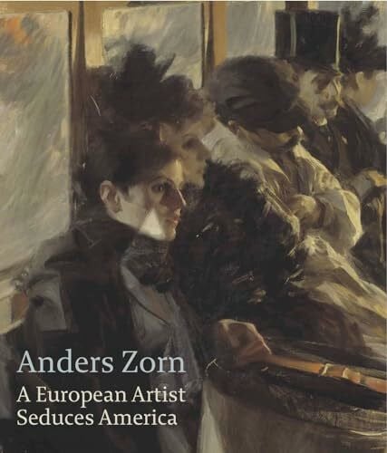 Tostmann, Oliver Anders Zorn: A European Artist Seduces America