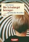 Makowski, Sabine Cornelsen Eltern-Sprechstunde: Die Schulangst besiegen: So helfen Sie Ihrem Kind