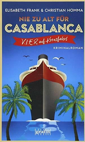 Homma, Christian Nie zu alt für Casablanca: V.I.E.R. auf Kreuzfahrt