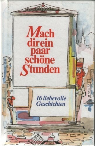 Diverse Mach dir ein paar schöne Stunden. 16 liebevolle Geschichten.