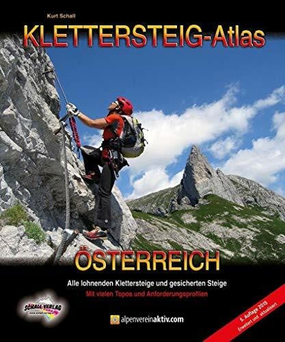 Schall, Kurt KLETTERSTEIG-ATLAS ÖSTERREICH: Alle lohnenden Klettersteige - von leicht bis extrem schwierig & interessante gesicherte Steige u. Überschreitungen - in einem Band!