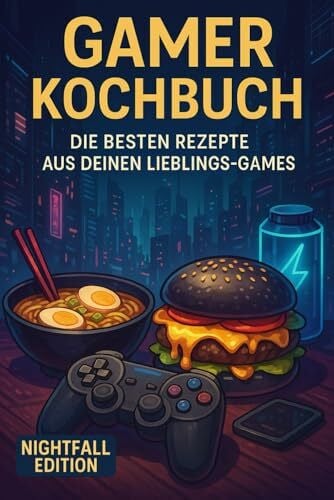 Lindner, Dr. Dominic Gamer Kochbuch: Die besten Rezepte aus deinen Lieblings-Games – das perfekte Geschenk für Zocker & Nerds - Gaming Kochbuch - Nightfall Edition