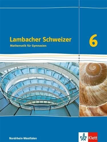 Lambacher Schweizer Mathematik 6. Ausgabe Nordrhein-Westfalen: Schulbuch Klasse 6 (Lambacher Schweizer. Ausgabe für Nordrhein-Westfalen ab 2016)