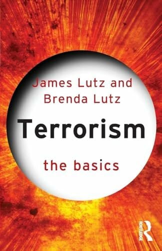 Lutz, James Terrorism: The Basics