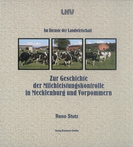 Stutz, Reno LKV - Im Dienste der Landwirtschaft: Zur Geschichte der Milchleistungskontrolle in Mecklenburg-Vorpommern