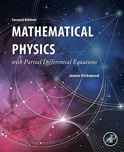 Kirkwood, James Mathematical Physics with Partial Differential Equations