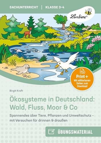 Kraft, Birgit Ökosysteme in Deutschland: Wald, Fluss, Moor & Co: Spannendes über Tiere, Pflanzen und Umweltschutz - mit Versuchen für drinnen & draußen (3. und 4. Klasse)