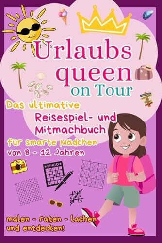 fulfilling publishing Urlaubsqueen on Tour: Das ultimative Reisespiel- und Mitmachbuch für Mädchen von 8–12 Jahren (Kreativ auf Reisen – Beschäftigungsbücher für unterwegs)