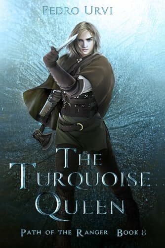 Urvi, Pedro The Turquoise Queen: (Path of the Ranger Book 8)