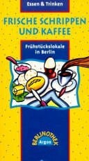 Dannenbaum, Marc Frische Schrippen und Kaffee: Frühstückslokale in Berlin (Berlinothek)