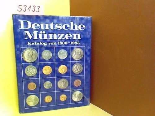 Arnold Paul Harald Küthmann und Dirk Steinhilber Deutsche Münzen. Katalog von 1800 bis 1985