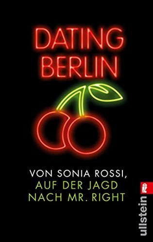 Rossi, Sonia Dating Berlin: Auf der Jagd nach Mr Right. Originalausgabe