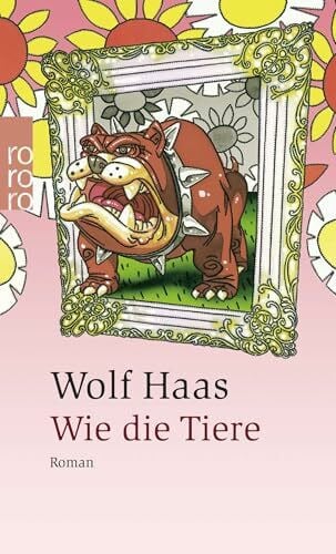 Haas, Wolf Wie die Tiere: Kriminalroman (Privatdetektiv Brenner, Band 5)
