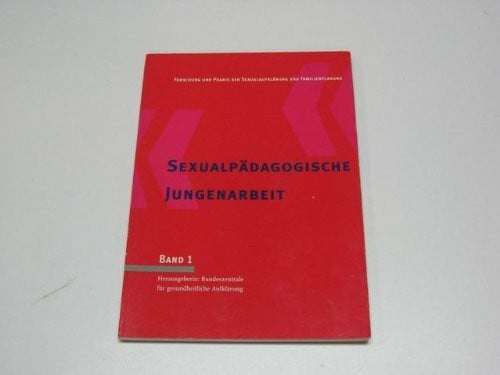 Munding, Reinhold Sexualpädagogische Jungenarbeit: Expertise im Auftrag der BZgA
