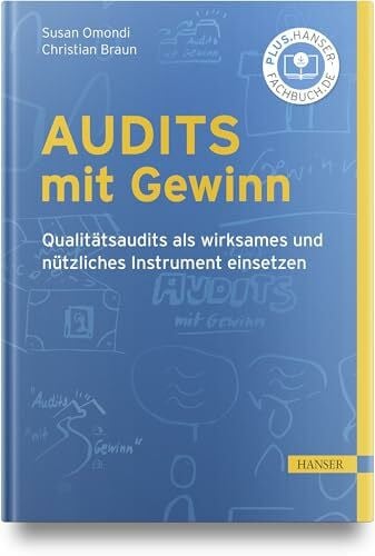 Braun, Christian Audits mit Gewinn: Qualitätsaudits als wirksames und nützliches Instrument einsetzen