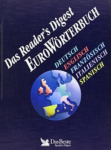 Readers Digest Verlag Reader's Digest Eurowörterbuch: Deutsch - Englisch - Französisch - Italienisch - Spanisch. Mit Reader's Digest Blitzsprachführer - Die 700 wichtigsten Sätze und Redewendungen in 5 Sprachen