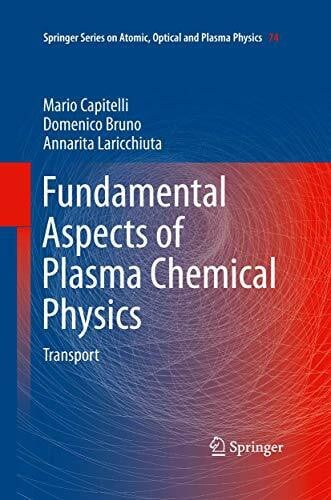 Laricchiuta, Annarita Fundamental Aspects of Plasma Chemical Physics: Transport (Springer Series on Atomic, Optical, and Plasma Physics, 74, Band 74)