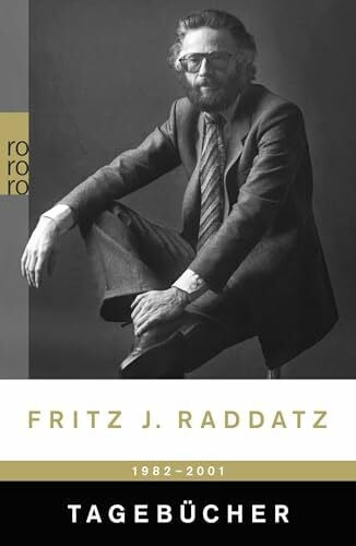Raddatz, Fritz J. Tagebücher 1982 - 2001 (Raddatz: Tagebücher, Band 1)