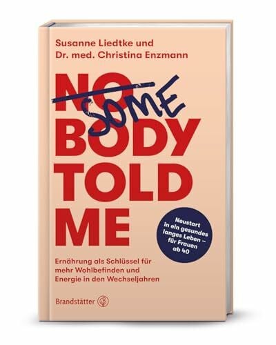 Enzmann, Christina Somebody Told Me: Ernährung für Wohlbefinden und Energie in den Wechseljahren – Expertenrat für Frauen 40+, hormonelle Balance, Prävention und ... Wohlbefinden und Energie in den Wechseljahren