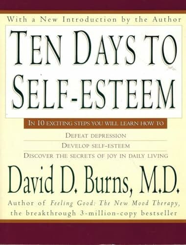 Burns M.D., David D. Ten Days to Self-Esteem