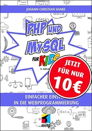 Hanke, Johann-Christian PHP und MySQL für Kids: Einfacher Einstieg in die Webprogrammierung (mitp für Kids)