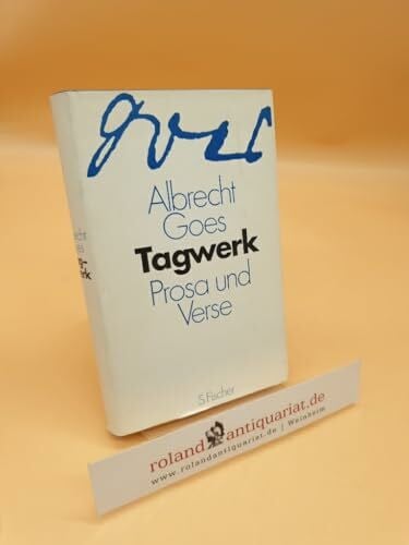GOES, Albrecht Tagwerk. Prosa und Verse