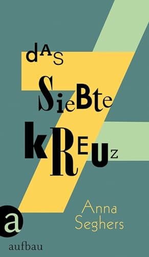 von Steinaecker, Thomas Das siebte Kreuz: Roman aus Hitlerdeutschland