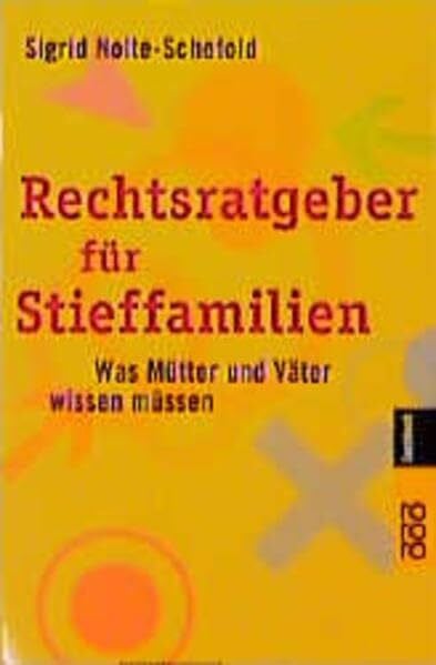 Nolte-Schefold, Sigrid Rechtsratgeber für Stieffamilien: Was Mütter und Väter wissen müssen