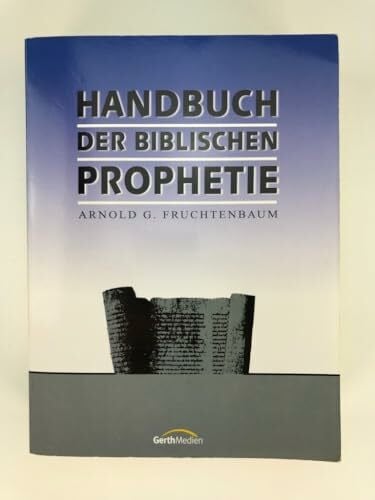 Fruchtenbaum, Arnold G. Handbuch der biblischen Prophetie