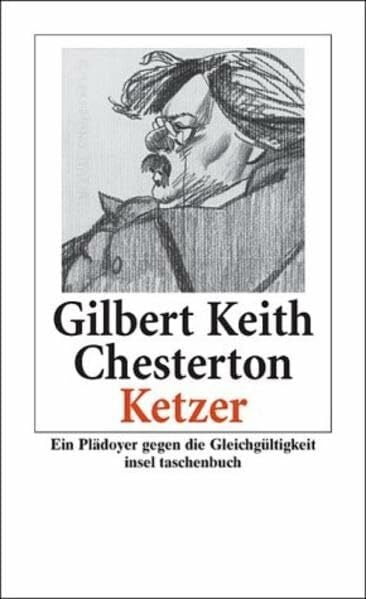 Enderwitz, Ulrich Ketzer: Eine Verteidigung der Orthodoxie gegen ihre Verächter. Plädoyer gegen die Gleichgültigkeit (insel taschenbuch)