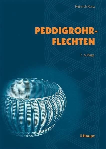 Kunz, Heinrich Peddigrohrflechten: Ein Freizeit- und Arbeitsbuch mit vielen Anregungen