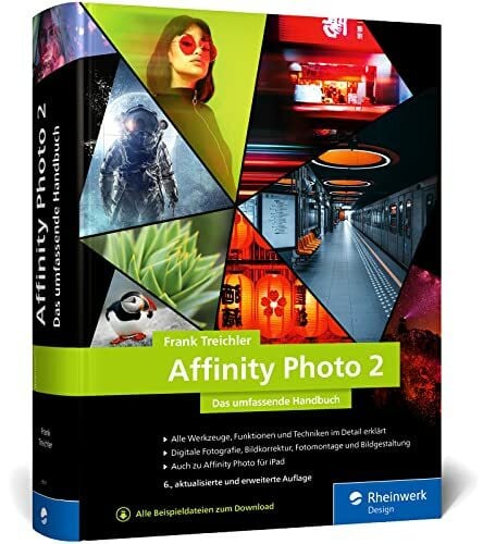 Treichler, Frank Affinity Photo 2: Das umfassende Standardwerk zur Bildbearbeitung – aktuell zu Version 2