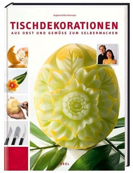 Alex Neumayer Tischdekorationen aus Obst und Gemüse zum Selbermachen