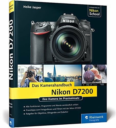 Jasper, Heike Nikon D7200. Das Kamerahandbuch: Ihre Kamera im Praxiseinsatz