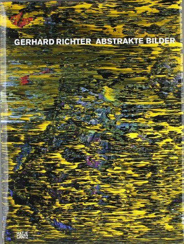 Wilmes, Ulrich Gerhard Richter: Abstrakte Bilder: Katalog zur Ausstellung im Museum Ludwig, Köln, 2008/2009 und im Haus der Kunst, München, 2009