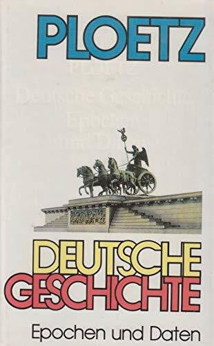 Ploetz Deutsche Geschichte. Epochen und Daten
