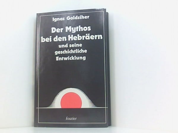 Goldziher, Ignaz Der Mythos bei den Hebräern. Und seine geschichtliche Entwicklung