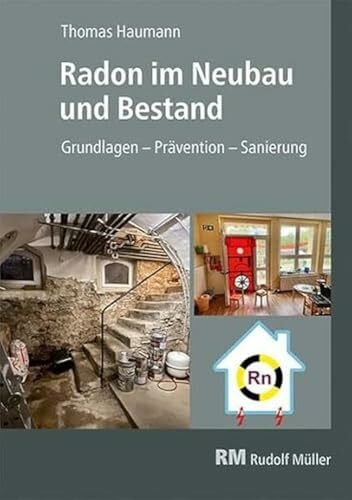 Haumann, Thomas Radon im Neubau und Bestand: Grundlagen – Prävention – Sanierung