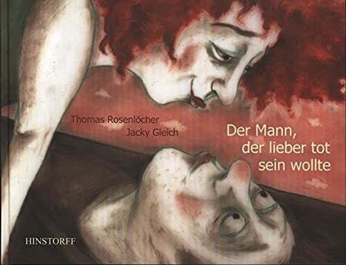 Jacky Gleich (Illustr.) Der Mann, der lieber tot sein wollte