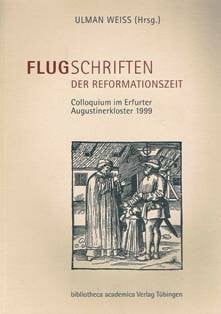 Weiss, Ulman Flugschriften der Reformationszeit: Colloquium im Erfurter Augustinerkloster 1999
