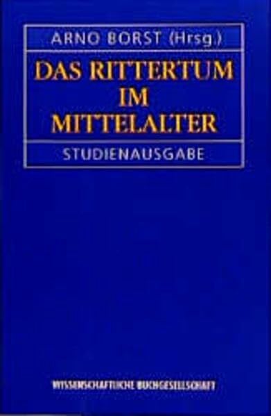 Borst, Arno Das Rittertum im Mittelalter