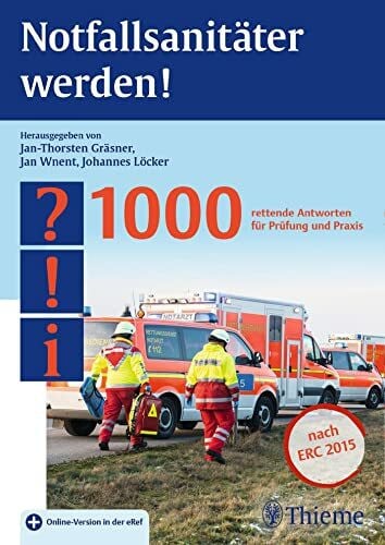 Löcker, Johannes Notfallsanitäter werden!: 1000 rettende Antworten für Prüfung und Praxis