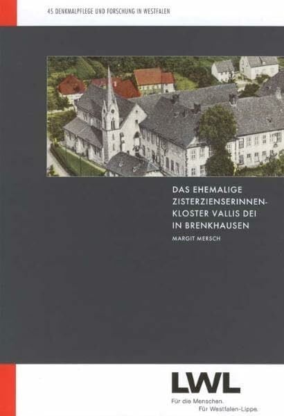 Mersch, Margit Das ehemalige Zisterzienserinnenkloster Vallis Dei in Brenkhausen im 13. und 14. Jahrhundert (Denkmalpflege und Forschung in Westfalen)
