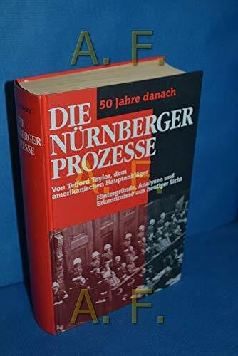 Taylor, Telford Die Nürnberger Prozesse. Hintergründe, Analysen und Erkenntnisse aus heutiger Sicht