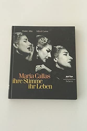 Caron, Alfred Maria Callas, ihre Stimme, ihr Leben. Mit CD