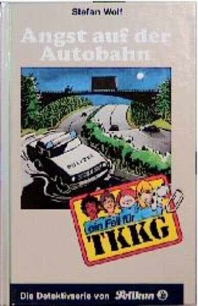 Stefan Wolf Ein Fall für TKKG, Bd.75, Angst auf der Autobahn