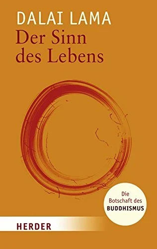 Dalai Lama Der Sinn des Lebens: Die Botschaft des Buddhismus