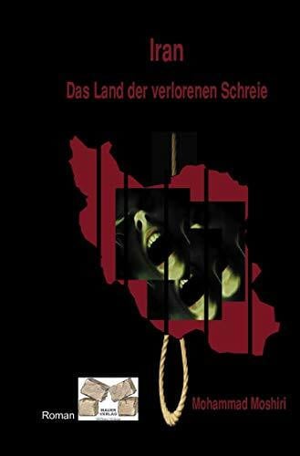 Moshiri, Mohammad Iran: Das Land der verlorenen Schreie